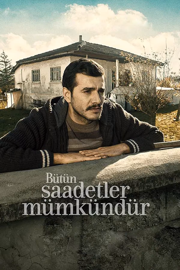Bütün Saadetler Mümkündür (2017)