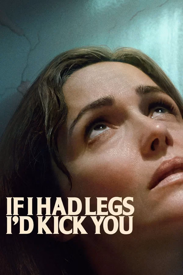 If I Had Legs I'd Kick You (2025)