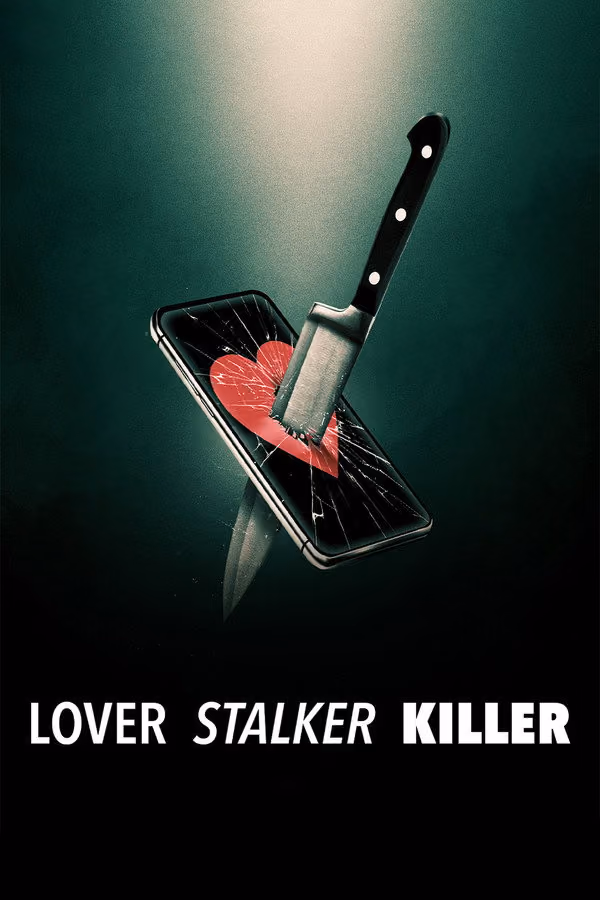 Aşık. Sapkın, Katil - Lover, Stalker, Killer (2024)