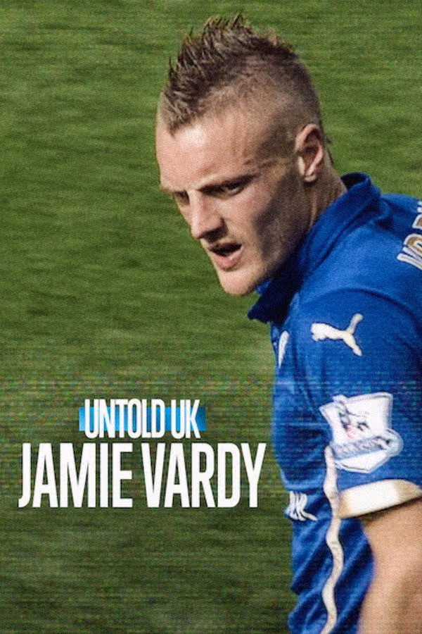 Perde Arkası - Birleşik Krallık: Jamie Vardy - Untold UK: Jamie Vardy (2026)