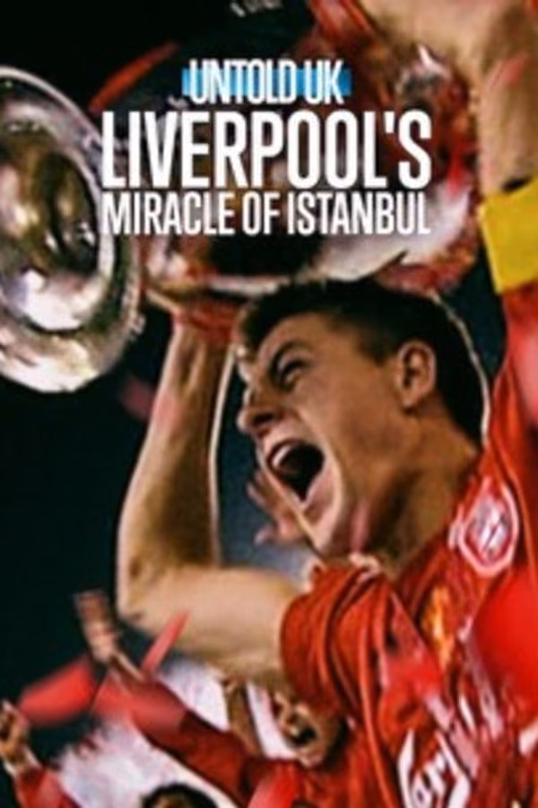 Perde Arkası - Birleşik Krallık: Liverpool'un İstanbul Mucizesi - Untold UK: Liverpool's Miracle of Istanbul (2026)