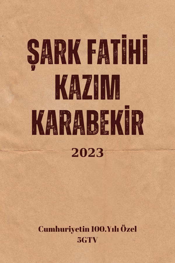 Şark Fatihi Kazım Karabekir (2023)