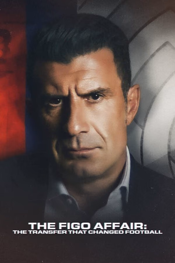The Figo Affair: The Transfer That Changed Football (2022)